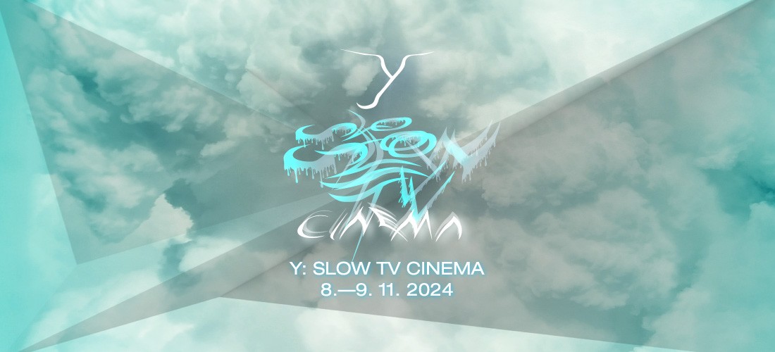 Y: SLOW TV CINEMA